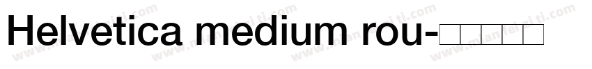 Helvetica medium rou字体转换